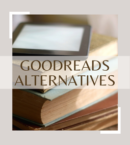 Blog post on alternative sites and apps to Goodreads on Curating Edits.