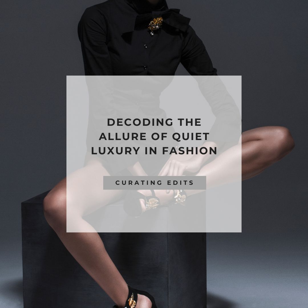 Decoding the Allure of Quiet Luxury in Fashion