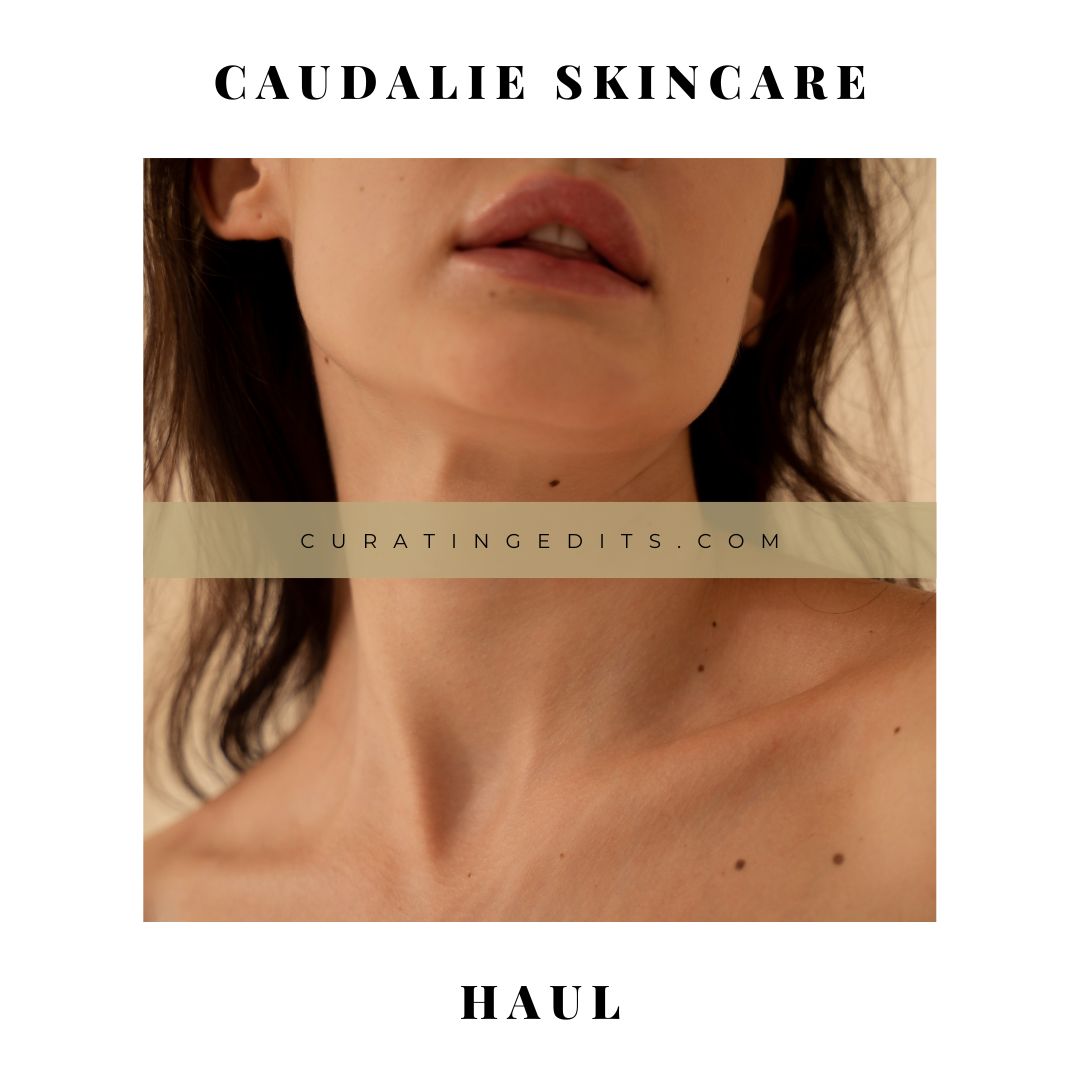 Caudalie Skincare Haul on Curating Edits. Image shows model from the nose downwards to the neck, with the text "Caudalie Skincare Haul" CuratingEdits.com in a highlighted banner across image.